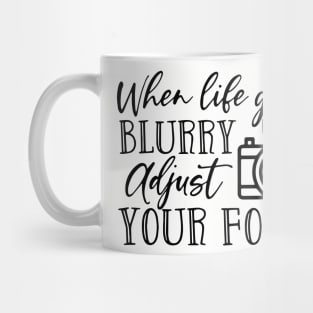 Womens When Life Gets Blurry Adjust Your Focus Mug